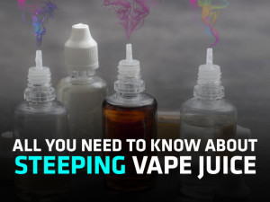 All You Need to Know About Steeping Vape Juice