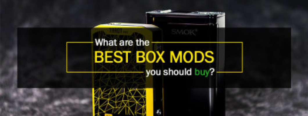 What are the best box mods you should buy?