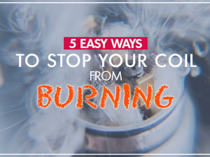 5 Easy Ways to Stop Your Coil From Burning