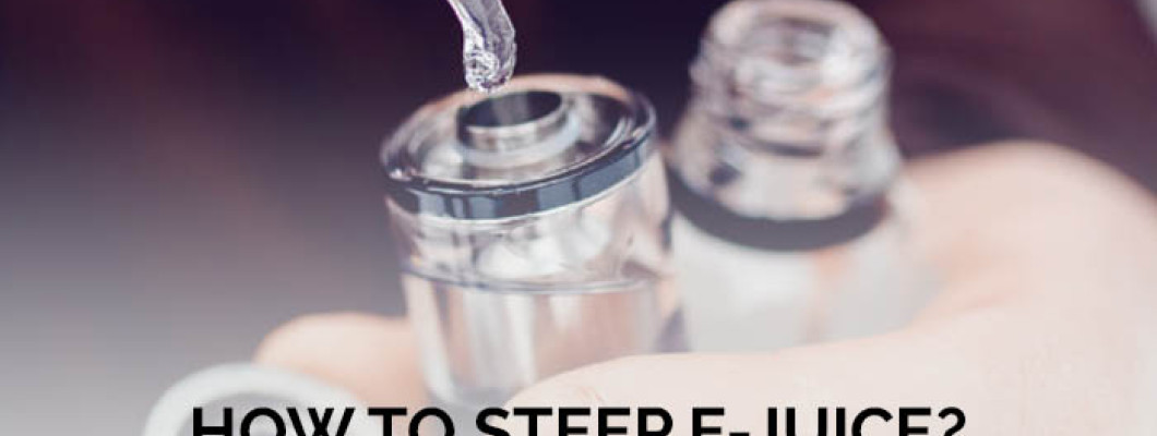 How to Steep E Juice?