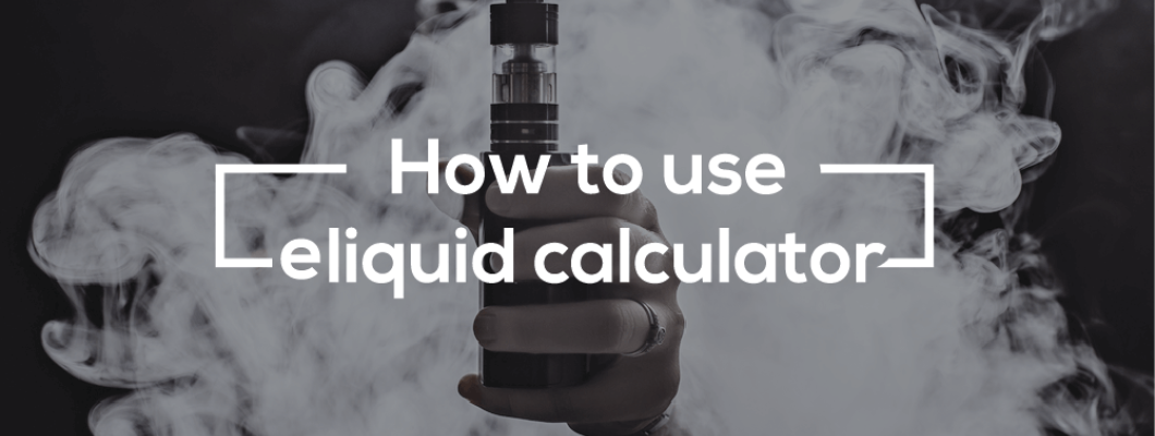 How To Use E Liquid Calculator? Best Diy E liquid Calculator for mixing Juice