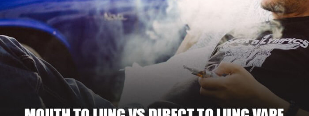 Mouth to Lung vs Direct to Lung Vape - The Ultimate Guide
