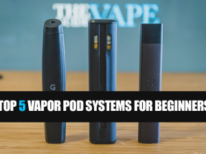 Top 5 Vapor Pod Systems for Beginners