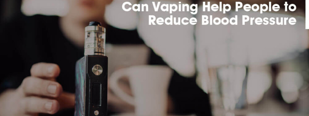 Can Vaping Help People to Reduce Blood Pressure?