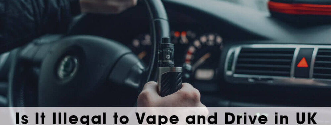 Is It Illegal to Vape and Drive in UK?
