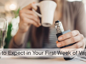 What to Expect in Your First Week of Vaping?